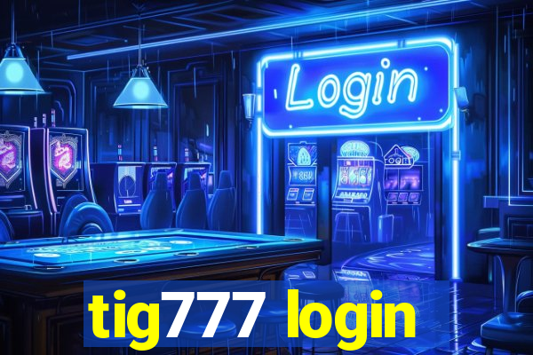 tig777 login